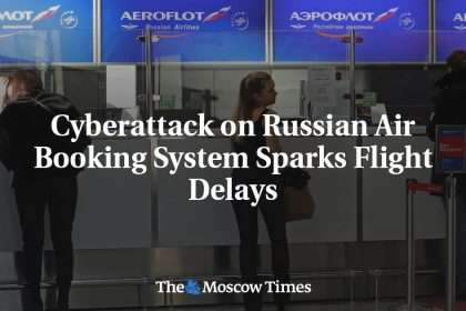 Cyber ​​attack On Russia's Airline Reservation System Causes Flight Delays
