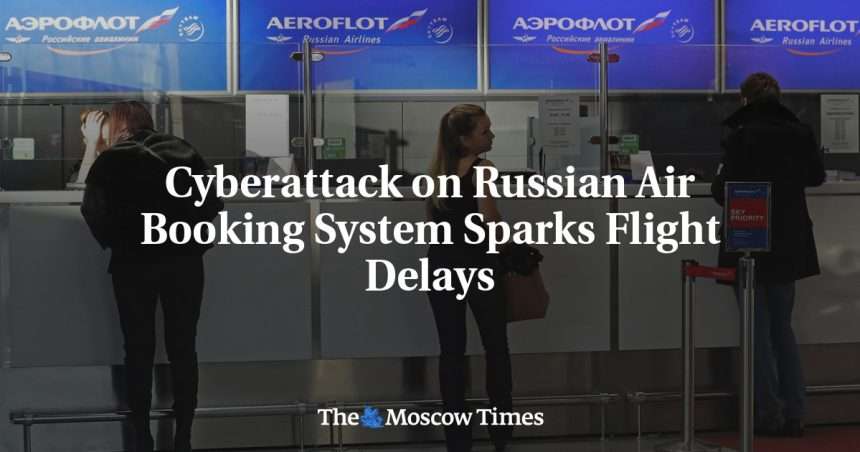 Cyber ​​attack On Russia's Airline Reservation System Causes Flight Delays