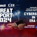 Ec Council C|eh Threat Report 2024: A Wake Up Call For Cybersecurity