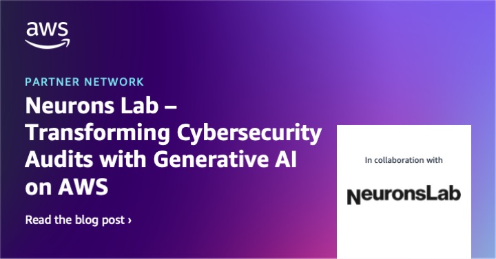 Neurons Lab – Transforming Cybersecurity Audits With Generative Ai On